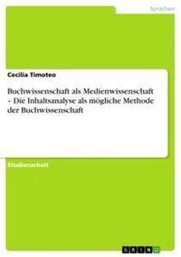 Produktbild: Buchwissenschaft als Medienwissenschaft - Die Inhaltsanalyse als m&ouml;gliche Methode der Buchwissenschaft