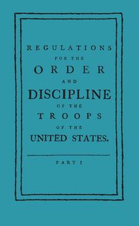 Produktbild: Regulations for the Order and Discipline of the Troops of the United States