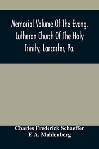Produktbild: Memorial Volume Of The Evang. Lutheran Church Of The Holy Trinity, Lancaster, Pa.