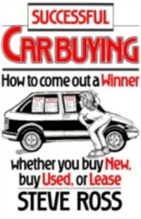 Produktbild: Successful Car Buying: How to Come Out a Winner, Whether You Buy New, Buy Used, or Lease