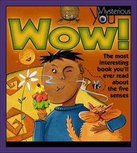 Produktbild: Wow!: The Most Interesting Book You'll Ever Read about the Five Senses