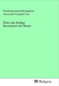Produktbild: &Uuml;ber das heilige Sacrament der Busse