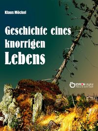 Bild vom Artikel Geschichte eines knorrigen Lebens vom Autor Klaus Möckel