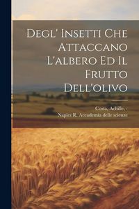Produktbild: Degl' insetti che attaccano l'albero ed il frutto dell'olivo