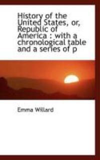 Produktbild: History of the United States, Or, Republic of America: With a Chronological Table and a Series of P