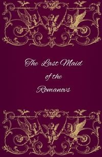 Produktbild: The Last Maid of the Romanovs