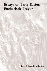 Produktbild: Essays on Early Eastern Eucharistic Prayers