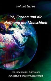 Produktbild: Ich, Corona und die Hoffnung der Menschheit