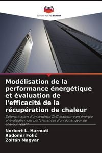 Produktbild: Mod&eacute;lisation de la performance &eacute;nerg&eacute;tique et &eacute;valuation de l'efficacit&eacute; de la r&eacute;cup&eacute;ration de chaleur