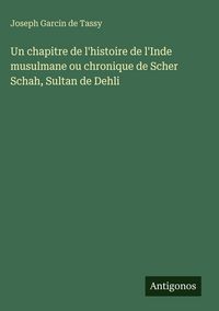 Produktbild: Un chapitre de l'histoire de l'Inde musulmane ou chronique de Scher Schah, Sultan de Dehli