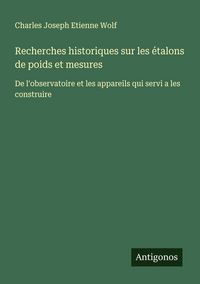Produktbild: Recherches historiques sur les &eacute;talons de poids et mesures