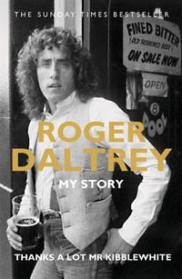 Produktbild: Roger Daltrey: Thanks a lot Mr Kibblewhite, The Sunday Times Bestseller