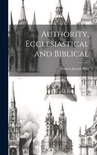 Produktbild: Authority, Ecclesiastical and Biblical