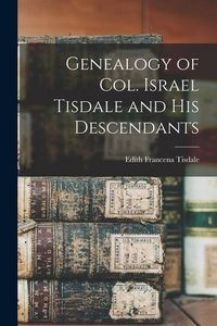Produktbild: Genealogy of Col. Israel Tisdale and his Descendants