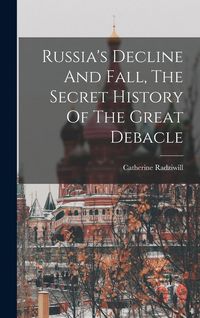 Produktbild: Russia's Decline And Fall, The Secret History Of The Great Debacle