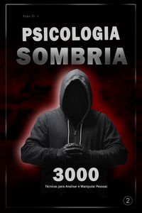 Produktbild: Psicologia Sombria: 3000 T&eacute;cnicas para Analisar e Manipular Pessoas 2 - Domine a Psicologia Sombria: T&eacute;cnicas de Manipula&ccedil;&atilde;o, Persuas&atilde;o, Linguagem Cor