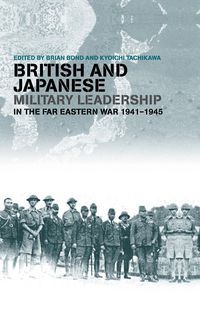 Produktbild: British and Japanese Military Leadership in the Far Eastern War, 1941-45
