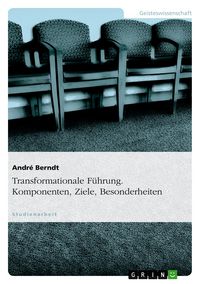 Produktbild: Transformationale F&uuml;hrung. Komponenten, Ziele, Besonderheiten