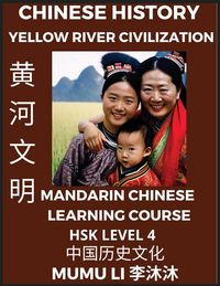 Produktbild: Chinese History and Culture of Yellow River Civilization - Mandarin Chinese Learning Course (HSK Level 4), Self-learn Chinese, Easy Lessons, Simplified Characters, Words, Idioms, Stories, Essays, Vocabulary, Culture, Poems, Confucianism, English, Pinyin