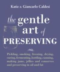 Caldesi, K: The Gentle Art of Preserving