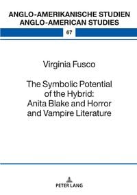 Produktbild: The Symbolic Potential of the Hybrid: Anita Blake and Horror and Vampire Literature
