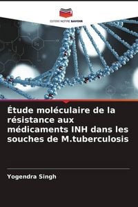 Produktbild: &Eacute;tude mol&eacute;culaire de la r&eacute;sistance aux m&eacute;dicaments INH dans les souches de M.tuberculosis