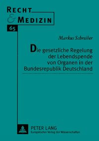 Produktbild: Die gesetzliche Regelung der Lebendspende von Organen in der Bundesrepublik Deutschland