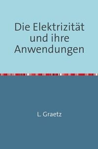 Produktbild: Die Elektrizit&auml;t und ihre Anwendungen