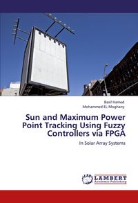 Produktbild: Sun and Maximum Power Point Tracking Using Fuzzy Controllers via FPGA