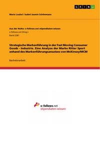Produktbild: Strategische Markenf&uuml;hrung in der Fast Moving Consumer Goods - Industrie. Eine Analyse der Marke Ritter Sport anhand des Markenf&uuml;hrungsansatzes von Mc