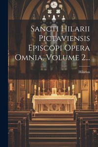 Produktbild: Sancti Hilarii Pictaviensis Episcopi Opera Omnia, Volume 2...
