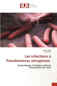 Produktbild: Les infections &agrave; Pseudomonas aeruginosa