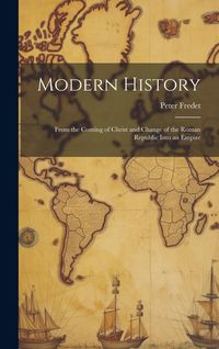 Produktbild: Modern History; From the Coming of Christ and Change of the Roman Republic Into an Empire