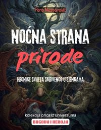 Produktbild: Nocna strana prirode: Hronike svijeta skrivenog u sjenkama (Bogovi i heroji, #3)