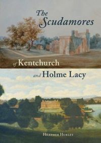 Produktbild: The Scudamores of Kentchurch and Holme Lacy