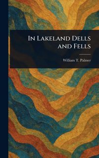 Produktbild: In Lakeland Dells and Fells