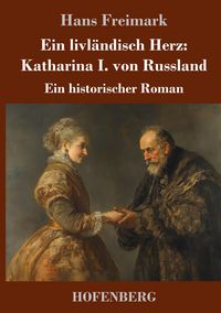 Produktbild: Ein livl&auml;ndisch Herz: Katharina I. von Russland