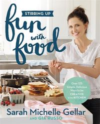 Bild vom Artikel Stirring Up Fun with Food: Over 115 Simple, Delicious Ways to Be Creative in the Kitchen vom Autor Sarah Michelle Gellar
