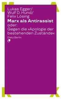 Produktbild: Marx als Antirassist oder: Gegen die &raquo;Apologie der bestehenden Zust&auml;nde&laquo;