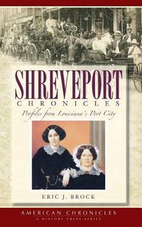 Produktbild: Shreveport Chronicles: Profiles from Louisiana's Port City