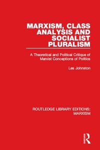 Produktbild: Marxism, Class Analysis and Socialist Pluralism (RLE Marxism)