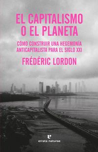 Produktbild: El capitalismo o el planeta : c&oacute;mo construir una hegemon&iacute;a anticapitalista para el siglo XXI