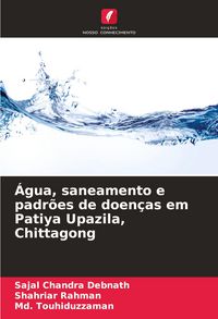Produktbild: &Aacute;gua, saneamento e padr&otilde;es de doen&ccedil;as em Patiya Upazila, Chittagong