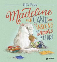 Produktbild: Madeline e il cane che le insegn&ograve; ad amare i libri