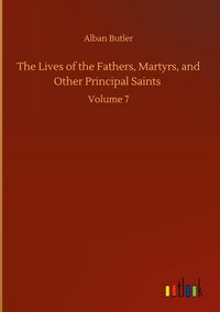Produktbild: The Lives of the Fathers, Martyrs, and Other Principal Saints