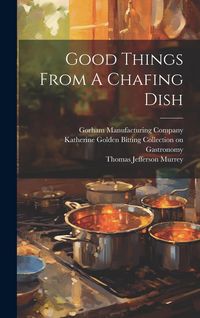 Produktbild: Good Things From A Chafing Dish