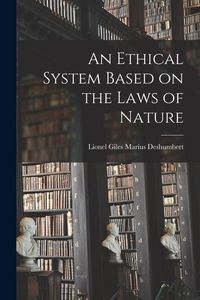 Produktbild: An Ethical System Based on the Laws of Nature