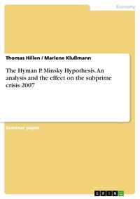 Produktbild: The Hyman P. Minsky Hypothesis. An analysis and the effect on the subprime crisis 2007