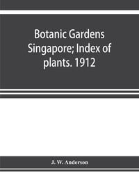 Produktbild: Botanic Gardens Singapore; Index of plants. 1912