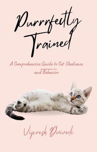Produktbild: Purrrfectly Trained: A Comprehensive Guide to Cat Obedience and Behavior